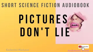 Short science fiction audiobook - Pictures Don't Lie