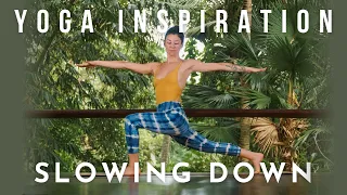 Yoga Inspiration: Slowing Down | Meghan Currie Yoga