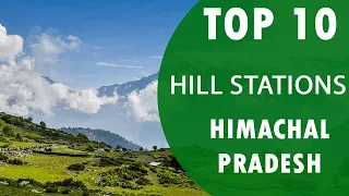 Top 10 Best Hill Stations to Visit in Himachal Pradesh | India - English