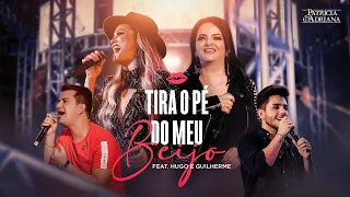 Patrícia e Adriana - TIRA O PÉ DO MEU BEIJO feat. HUGO E GUILHERME (DVD)