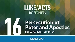 Persecution of Peter and Apostles (Acts 5) | Mike Mazzalongo | BibleTalk.tv