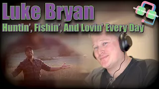 First Time Hearing LUKE BRYAN “HUNTIN’, FISHIN’, AND LOVIN’ EVERY DAY" | Reaction