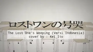 【Kei_Ito】The Lost One's Weeping / Lost One no Goukoku / ロストワンの号哭 (Versi Indonesia) を歌ってみた