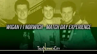 WIGAN 1-1 NORWICH - MATCH DAY EXPERIENCE