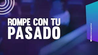 ROMPE CON TU PASADO | Domingo, 13 Agosto  2023