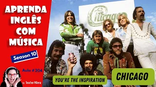 You're the Inspiration - Chicago - Aprenda Inglês com Música by Teacher Milena - Aula #204 (S10E15)