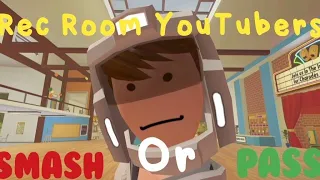 Smash Or Pass Rec Room YouTubers (Part 1) 200 sub special