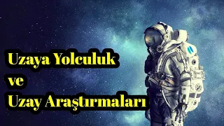 Uzaya Yolculuk ve Uzay Araştırmaları