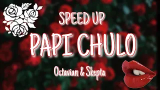 Octavian and Skepta - Papi Chulo (SPEED UP VERSION)