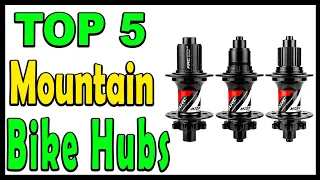 Top 5 Best Mountain Bike Hubs Review 2024