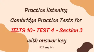 Practice listening -Tests for IELTS 10 - TEST 4 - Section3 #B2Aenglish #ielts_listening  #ielts