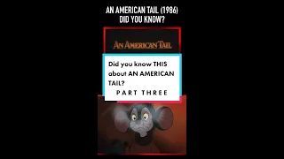 Did you know THIS about AN AMERICAN TAIL (1986)? Part Three