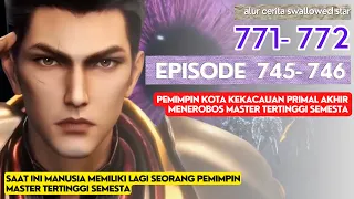 Alur Cerita Swallowed Star Season 2 Episode 745-746 | 771-772 [ English Subtitle ]