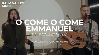 O Come O Come Emmanuel | Palm Valley Music