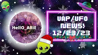 UAP/UFO NEWS from Hello_Allie DISCORD server 12/23/23