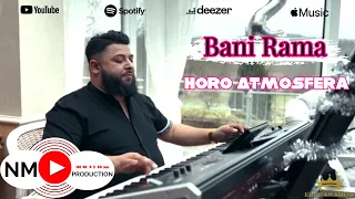 Bani Rama - Horo Atmosfera ( Official Video 4K )
