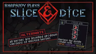 Alternate Heroes & Items, Oh My! | Rhapsody Plays Slice & Dice