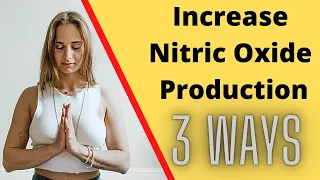 3 Unique Ways to Increase Nitric Oxide Production 💥 Improve BLOOD PRESSURE 💥