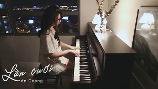Lần Cuối - Ngọt || Piano Cover  || An Coong