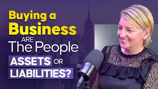 Buying a Business - Are The People Assets or Liabilities? Jonathan Jay 2023