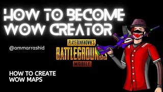 How To Become PUBG Mobile WOW Creator And How To Create WOW Map