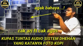 KUPAS TUNTAS AUDIO SISTEM DHEHAN YANG DI BILANG FOTO COPY CAK ARI FT CAK AGUS