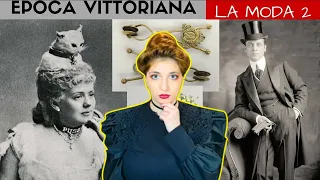 PAZZA EPOCA VITTORIANA - LA MODA parte 2