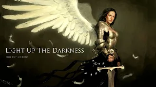 Light Up The Darkness | EPIC HEROIC FANTASY ORCHESTRAL CHOIR MUSIC