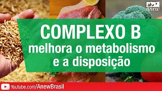 Complexo B Melhora o Metabolismo e a Disposição