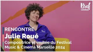 Rencontre | Julie Roué, compositrice et invitée du Festival Music & Cinema Marseille 2024