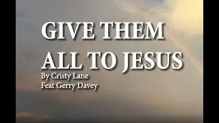 Give them all to Jesus by Cristy Lane feat Gerry Davey