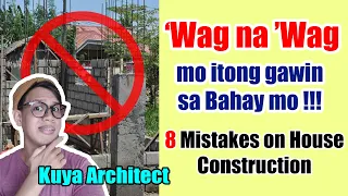 8 HOUSE CONSTRUCTION MISTAKES !!! Wag Itong Gawin sa Pinapagawang Bahay mo by Kuya Architect