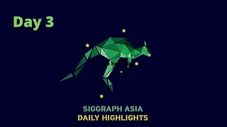 SIGGRAPH Asia 2019 – Day 3 Highlights: 19 Nov 2019