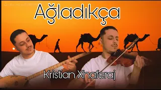 Ağladıkça - Kristian Xhaferaj