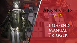 Arknights 9-19 High-End Manual Trigger