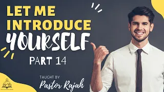 Let me Introduce YOURSELF (Part 14) taught by Pastor Rajah