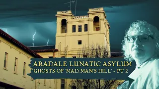 HAUNTED ARADALE LUNATIC ASYLUM - Part 2 | Ghosts of Madman's Hill