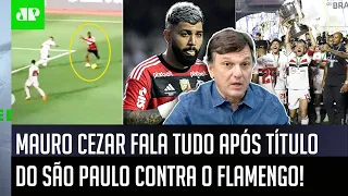"ISSO TEM SIDO POUCO FALADO! Gente, o Flamengo..." Mauro Cezar FALA TUDO do São Paulo CAMPEÃO!