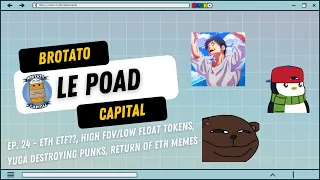 Le Poad EP. 24 - ETH ETF??, High FDV/Low Float Tokens, Yuga destroying Punks, Return of ETH Memes