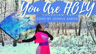 YOU ARE HOLY (AS FOR ME AND MY HOUSE) Worship Flag Dance || Music by Joshua Aaron