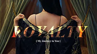 Royalty ► My Journey to You