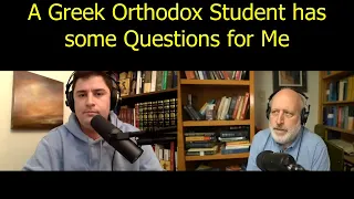 A Greek Orthodox Student has some Questions for Me