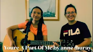 You're A Part Of Me (cover) by anne murray