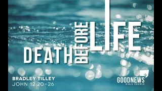 Death before Life John 12:20 - 26
