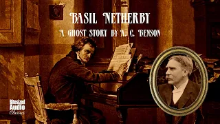 Basil Netherby | A Ghost Story by A. C. Benson | A Bitesized Audiobook