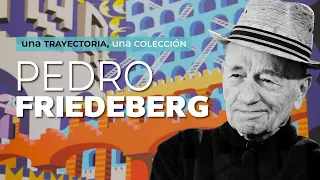 Una Trayectoria, una Colección | Pedro Friedeberg