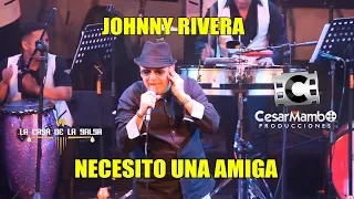 ♫♫Necesito Una Amiga - Johnny Rivera - La Casa De La Salsa 27/09/19