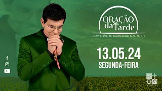 ORAÇÃO DA TARDE | 13/05/2024 | @PadreManzottiOficial