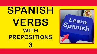 Spanish Verbs With Prepositions And Phrases Lesson Part 3. Learn Spanish with Pablo.