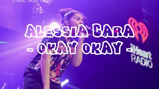 ALESSIA CARA - OKAY OKAY - Lyric Parole de musique